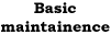 Basic maintainence